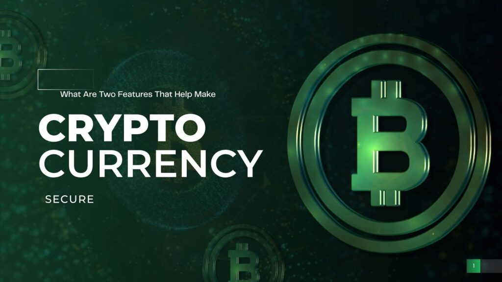 Two Features That Help Make Cryptocurrency Secure